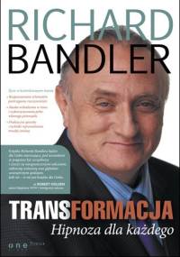 Transformacja. Hipnoza dla każdego - Richard Bandler