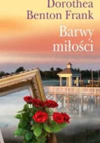 Barwy miłości - Dorothea Benton Frank