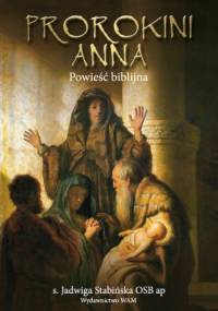 Prorokini Anna, powieść biblijna - Jadwiga Stabińska