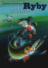 Nasze ryby - Stanisław Stupkiewicz