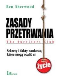 Zasady przetrwania. Sekrety i fakty naukowe, które mogą ocalić ci życie - Ben Sherwood