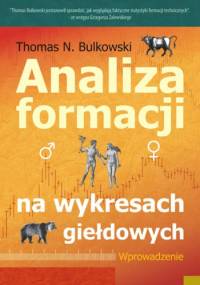 Analiza formacji na wykresach giełdowych. Wprowadzenie - Thomas Bulkowski