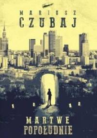 Martwe popołudnie - Mariusz Czubaj