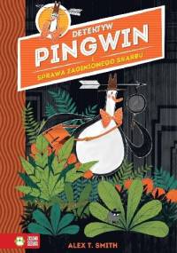 Detektyw Pingwin i Sprawa Zaginionego Skarbu - Alex T. Smith