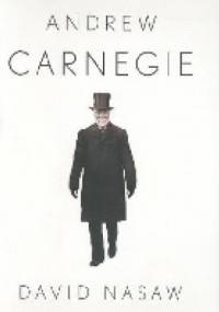 Andrew Carnegie - David Nasaw