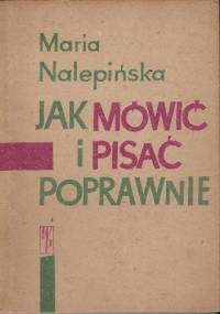 Jak mówić i pisać poprawnie - Maria Nalepińska