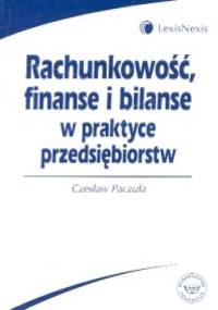 Rachunkowość, finanse i bilanse w praktyce przedsiębiorstw - Czesław Paczuła