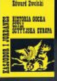 Kasjodor i Jordanes. Historia gocka czyli scytyjska Europa - Edward Zwolski
