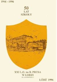 XXI L.O. im. B. Prusa w Łodzi. 50 lat szkoły (1946-1996) - Jadwiga Kolanek