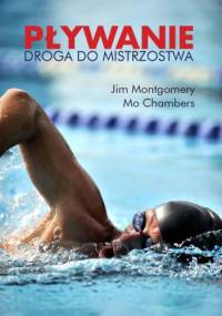 Pływanie. Droga do mistrzostwa - Jim Montgomery, Mo Chambers