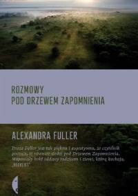 Rozmowy pod drzewem zapomnienia - Alexandra Fuller