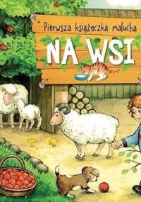 Na wsi. Pierwsza książeczka malucha - Agnieszka Bator