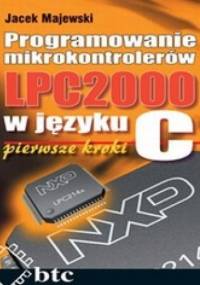 Programowanie mikrokontrolerów LPC2000 w języku C. Pierwsze kroki - Jacek Majewski
