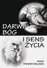 Darwin, Bóg i sens życia - Steve Stewart-Williams