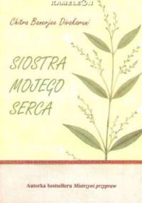 Siostra mojego serca - Chitra Banerjee Divakaruni