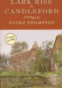 Lark Rise to Candleford: A Trilogy - Flora Thompson