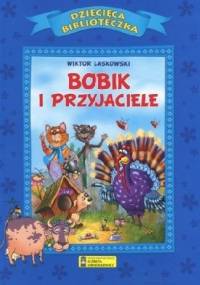 Bobik i przyjaciele - Wiktor Laskowski