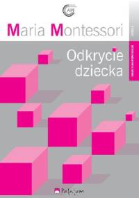 Odkrycie dziecka - Maria Montessori