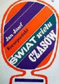 Świat wielu czasów - Jan Józef Szczepański