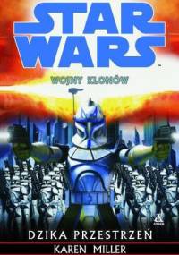 Wojny Klonów. Dzika Przestrzeń - Karen Miller
