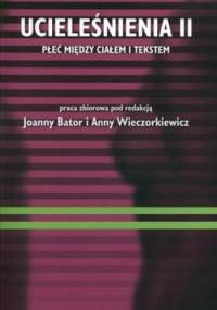 Ucieleśnienia II. Płeć między ciałem i tekstem - Joanna Bator, Anna Wieczorkiewicz