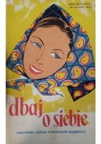 Dbaj o siebie. Praktyczne rady dla kobiet żyjących na wsi - Maria Szczawińska, Kazimierz Bacia