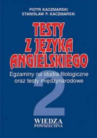 Testy z języka angielskiego część 2. Egzaminy na studia filologiczne oraz testy międzynarodowe. - Piotr Kaczmarski