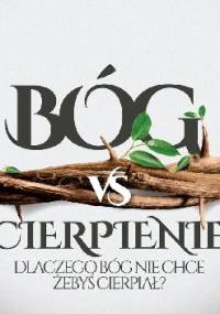 Bóg vs cierpienie Dlaczego Bóg nie chce żebyś cierpiał? - Marek Dziewiecki