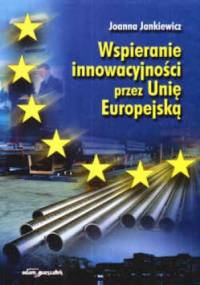 Wspieranie inowacyjności przez Unię Europejską - Joanna Jankiewicz