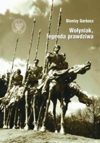 Wołyniak, legenda prawdziwa - Dionizy Garbacz