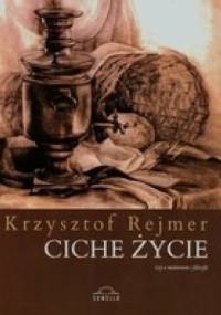 Ciche życie - Krzysztof Rejmer