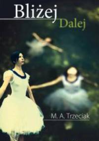 Bliżej, dalej - Marta Alicja Trzeciak