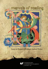 Marvels of Reading. Essays in Honour of Professor Andrzej Wicher