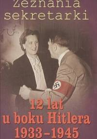 Zeznania sekretarki. 12 lat u boku Hitlera 1933-1945 - Raphael Delpard