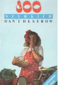 300 szybkich dań i deserów - Emilia Krzyżanowska-Kalkowska