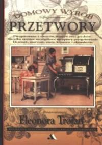 Spiżarniane przetwory. Domowy wyrób - Eleonora Trojan