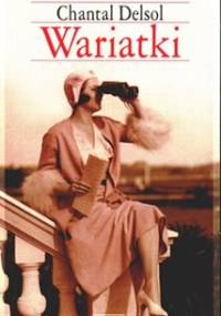 Wariatki - Chantal Delsol