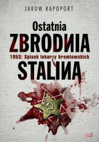 Ostatnia zbrodnia Stalina. 1953: Spisek lekarzy kremlowskich - Jakow Rapoport