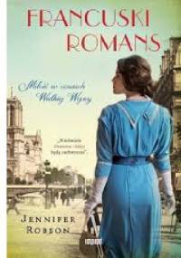 Francuski romans. Miłość w czasach Wielkiej Wojny - Jennifer Robson
