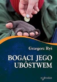 Bogaci Jego ubóstwem - Grzegorz Ryś