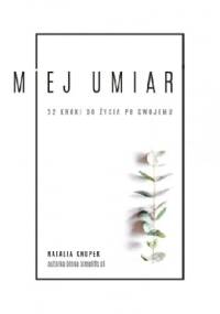 Miej umiar. 52 kroki do życia po swojemu - Natalia Knopek