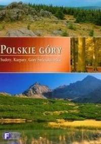 Polskie góry. Sudety, Karpaty, Góry Świętokrzyskie - praca zbiorowa