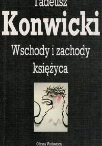 Wschody i zachody księżyca - Tadeusz Konwicki