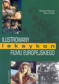 Ilustrowany leksykon filmu europejskiego - Mirosława Mielcarek, Edward Pawlak