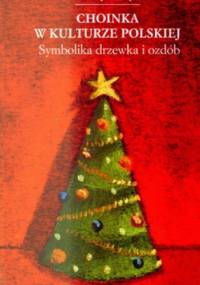 Choinka w kulturze polskiej. Symbolika drzewka i ozdób - Katarzyna Smyk