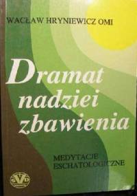 Dramat nadziei zbawienia: Medytacje eschatologiczne - Wacław Hryniewicz