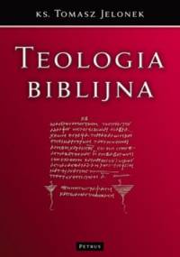 Teologia biblijna - Tomasz Jelonek