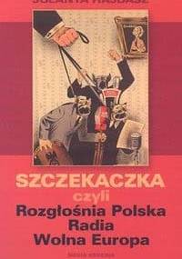 Szczekaczka czyli Rozgłośnia Polska Radia Wolna Europa - Jolanta Hajdasz