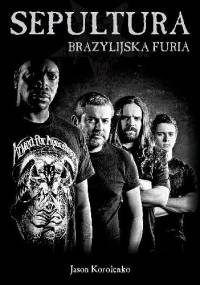 Sepultura. Brazylijska Furia - Jason Korolenko