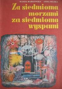 Za siedmioma morzami, za siedmioma wyspami - Wanda Markowska, Anna Milska